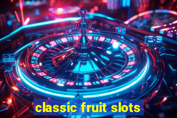 classic fruit slots